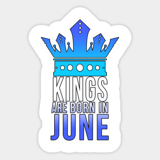 Kings are born in June Sticker